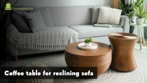 Coffee Table For Reclining Sofa