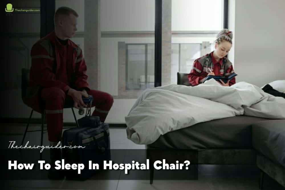 How To Sleep In Hospital Chair
