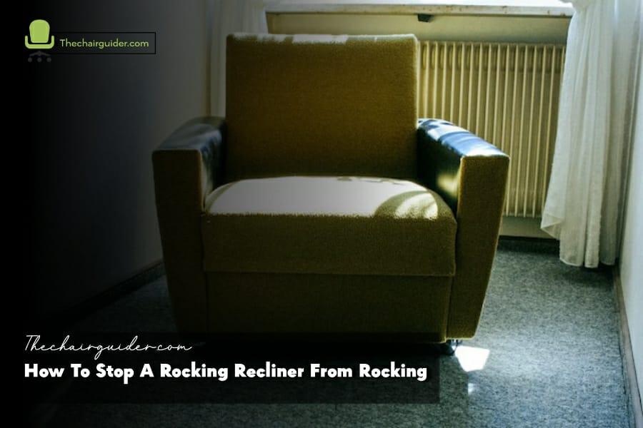 How To Stop A Rocking Recliner From Rocking